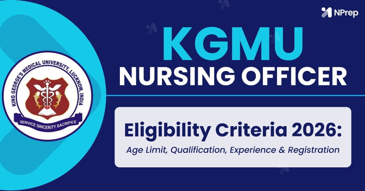 KGMU Nursing Officer Eligibility Criteria 2026: Age Limit, Qualification, Experience & Registration