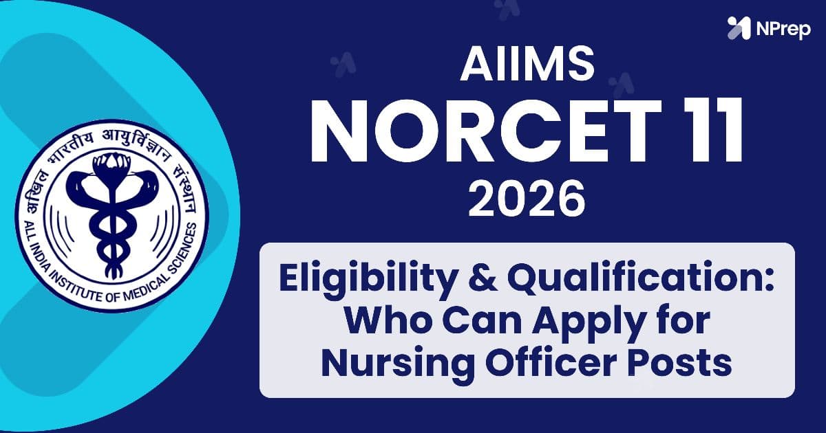 NORCET-10 (2026 ) Eligibility Criteria & Qualification - AIIMS Nursing Officer Requirements