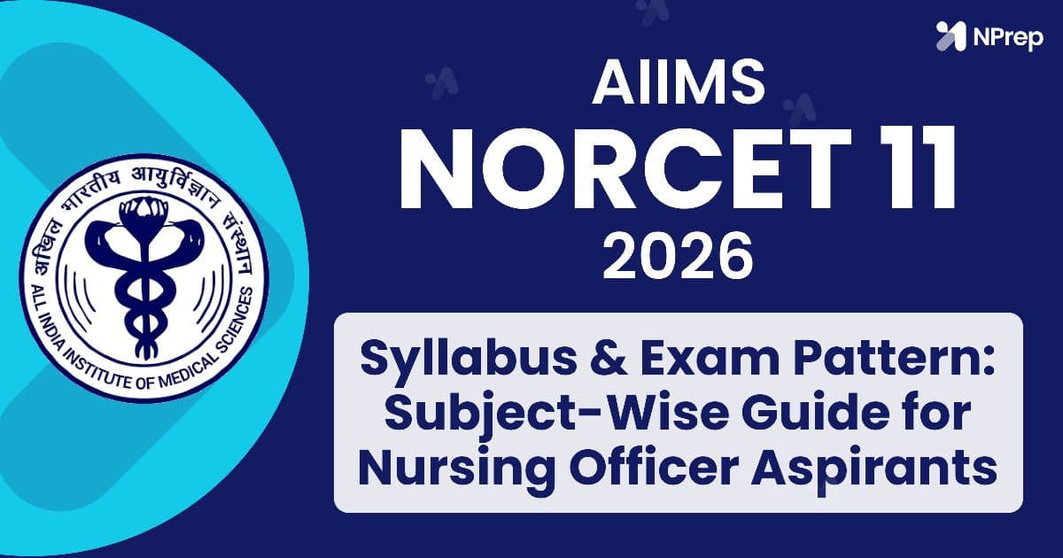 AIIMS NORCET 11 2026 Syllabus & Exam Pattern: Complete Subject-Wise Guide