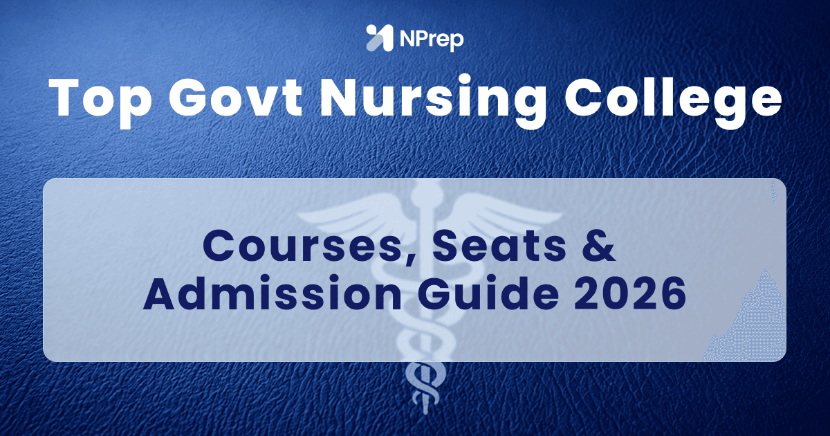 Top Government Nursing Colleges in India 2026: Courses, Seats & Admission Guide